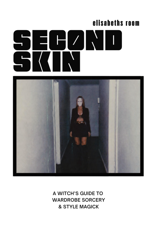 SECOND SKIN: A Witch’s Guide To Wardrobe Sorcery & Style Magick